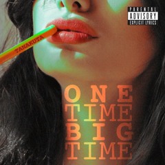 One Time Big Time