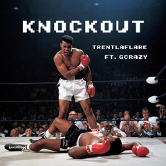 Knockout - TrentLaFlare Ft. GCrazy (prod. Tsurreal)