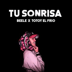 Beele x Totoy - TU SONRISA