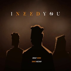 I Need You (ft. David Nechay)