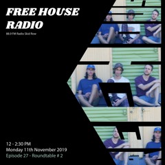 Free House Radio: Episode 27 - Roundtable ft. Lex Barlin & Kooscha & Yung Lemon [88.9 FM]