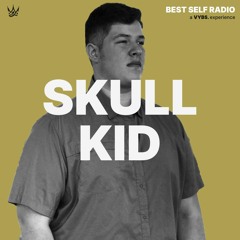 Skull Kid Guest Mix - Best Self Radio