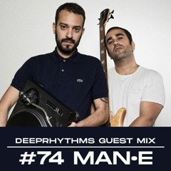 Guest mix #74 - Man•E for Deeprhythms