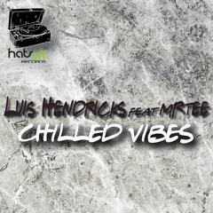 Luis Hendricks feat. Mr Tee - Chilled Vibes (Original Mix)
