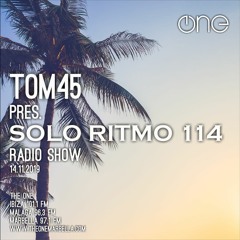 TOM45 pres. SOLO RITMO Radio Show 114 / The One