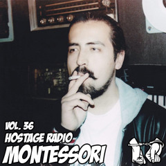 Hostage Radio Vol. 36 - Montessori