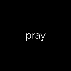 Pray