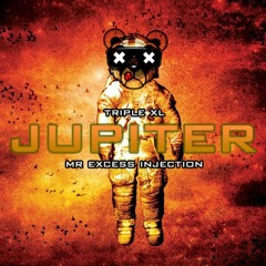 TripleXL - Jupiter (Mr Excess Injection)