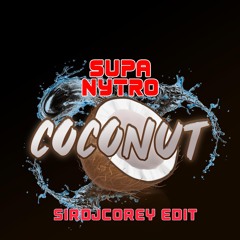 SUPA NYTRO - COCONUT (sirdjcorey Edit) Mp3