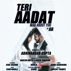 Teri Aadat | Abhinandan gupta (AB) | Ronn. A | Binna Randhawa