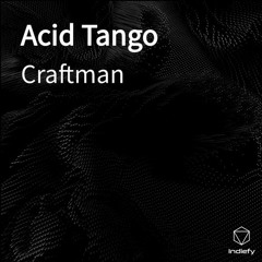 Craftman - Acid Tango (Original Mix)