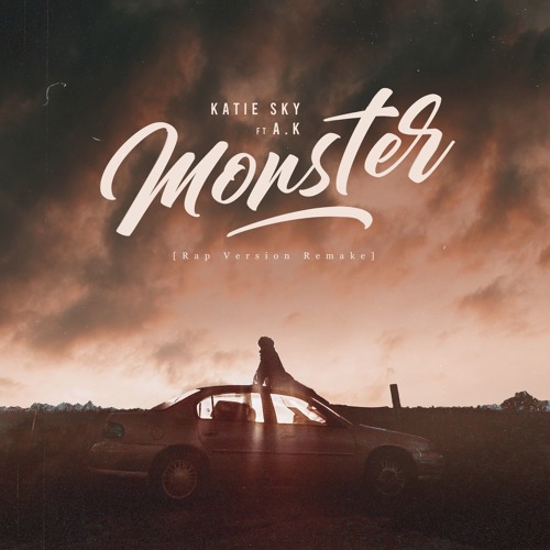 [Rap Version Remake] Monsters - Katie Sky Ft A.K