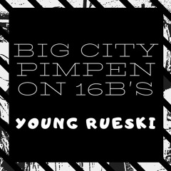 Big City Pimpen On 16 B's