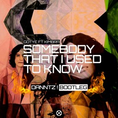 Gotye Ft. Kimbra  - Somebody That I Used To Know (DANNTZ! Bootleg)