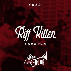 Riff Kitten - Swag Rag // Electro Swing Thing #032