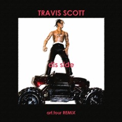 TRAVIS SCOTT - Dis Side (Art.tour Remix)
