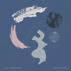 Liam J Hennessy - Always Here