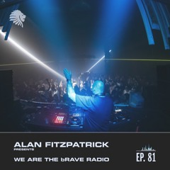 We Are The Brave Radio 081