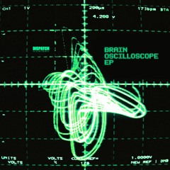 Brain - Oscilloscope (CLIP) - DISLTD070 - OUT NOW