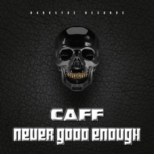 CAFF - NEVER GOOD ENOUGH