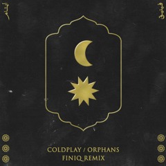 Coldplay - Orphans (Finiq Remix)