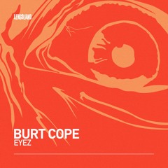 BURT COPE - EYEZ (OUT NOW)