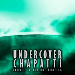 Undercover - Chapatti (Vin One & Condees Bootleg)