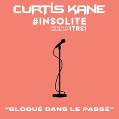 Curtis Kane #InsoliteChapitre1 "Bloqué Dans Le Passé"