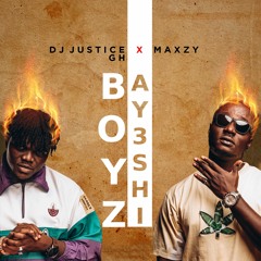 DJ Justice GH ft. Maxzy - Boyz Ay3shi