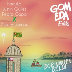 Farruko Ft Pedro Capó & Justin Quiles X Zion Y Lennox - Borinquen Bella ( Dj GomEda Edits)