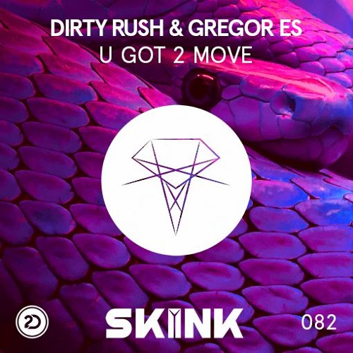 Dirty Rush & Gregor Es - U Got 2 Move