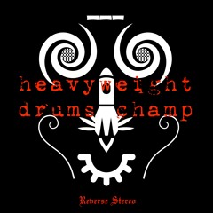 Heavyweight Drums Champ [Techno]