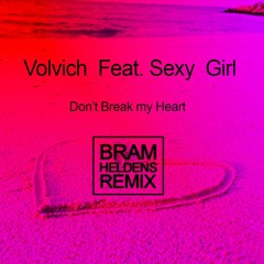 Vovic ft. Sexy Girl - Don't Break My Heart (Bram Heldens House Remix)FREE DOWNLOAD