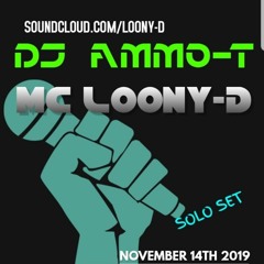 DJ AMMO T - LOONY D SOLO - 14.11.19