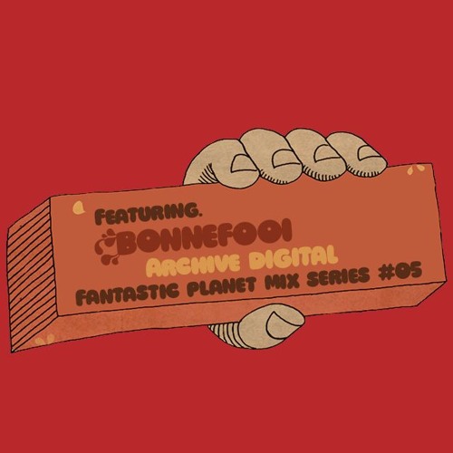Fantastic Planet 05 - ft. Bonnefooi