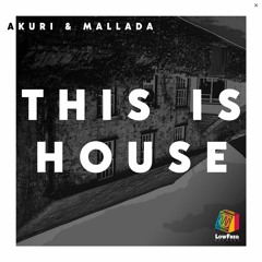 Akuri , Mallada - This Is House (Extended Mix)