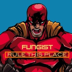 Fungist - Rule This Place