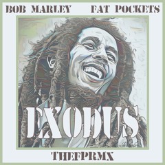 Bob Marley - Exodus feat. Fat Pockets (THE FPRMX)