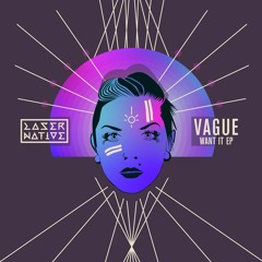 Vague - Want It