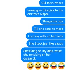 Old Town Whore😂😂 ( just for laughs)