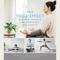 THE YOGA EFFECT by Liz Owen, Holly Lebowitz Rossi, Chris C. Streeter MD Read by Kristin Condon