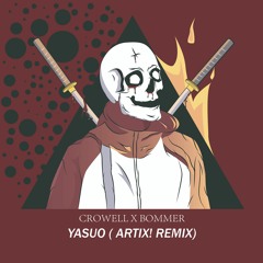 Crowell & Bommer - Yasuo (ARTIX! Remix)