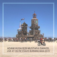 Adam Husa b2b Mustafa Ismaeel @ Celtic Chaos, Burning Man 2019.