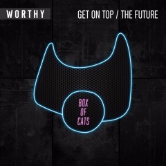 Worthy - Get On Top (BOC079)