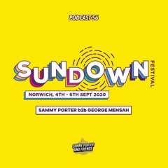 Sammy Porter And Friends - Podcast 61 [B2B George Mensah @ Sundown Festival 2019]
