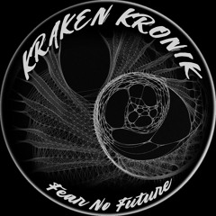 Kraken Kronik - Fear No Future