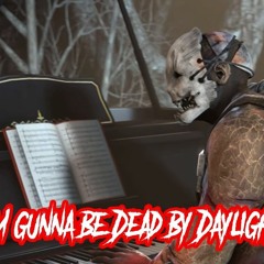 Im Gunna Be, Dead By Daylight (Parody song)