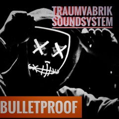 TRAUMVABRIK SOUNDSYSTEM-BULLETPROOF
