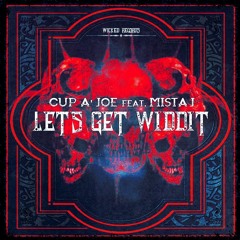 CUP A' JOE - LETS GET WIDDIT (ORIGINAL MIX) feat. MISTA J