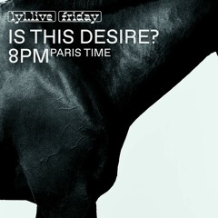 Is This Desire? w/Andria @ LYL Radio 22-11-19